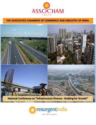 National Conference on
“Infrastructure Finance – Building For Growth”
THE ASSOCIATED CHAMBERS OF COMMERCE AND INDUSTRY OF INDIA
 