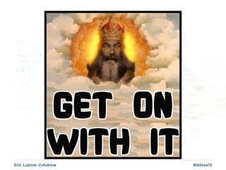 Eric Lubow @elubow #ddsea15
 