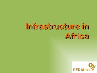 Infrastructure in
          Africa
 