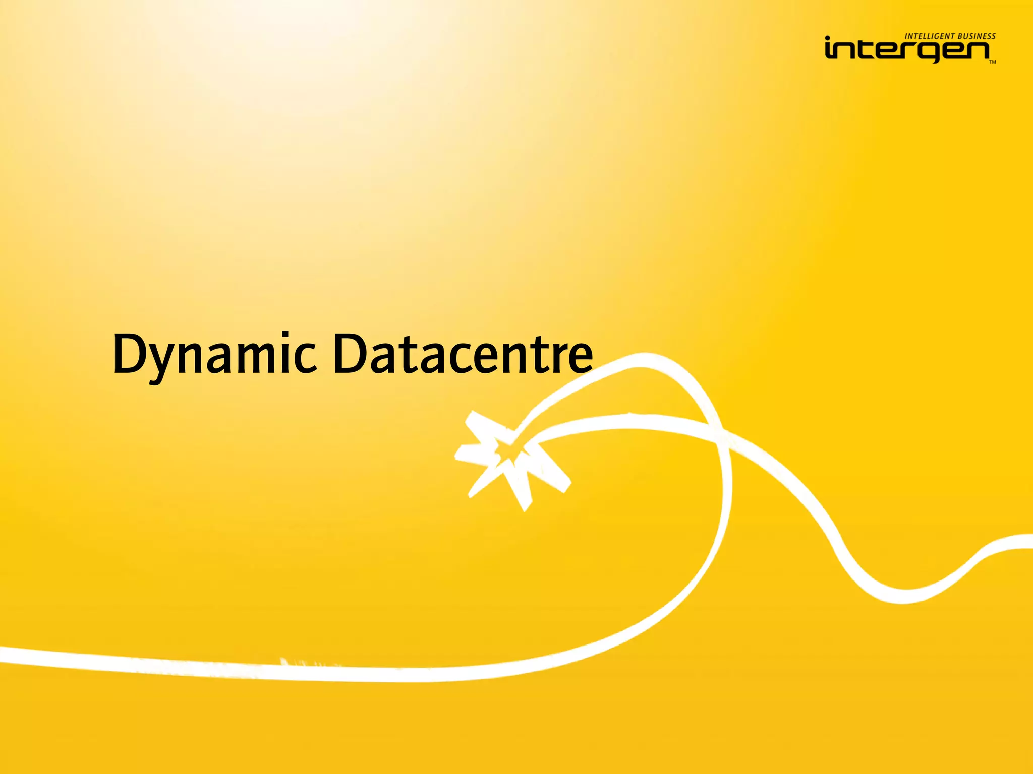 Dynamic Datacentre
 