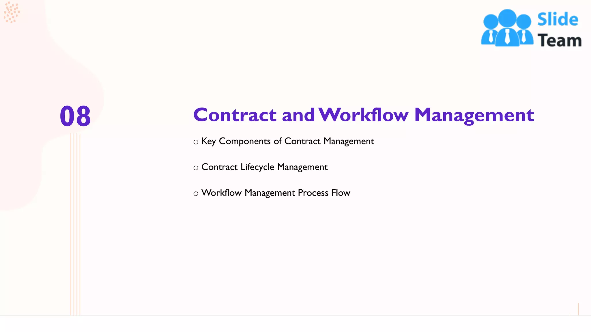 Contract andWorkflow Management
36
o Key Components of Contract Management
o Contract Lifecycle Management
o Workflow Management Process Flow
08
 