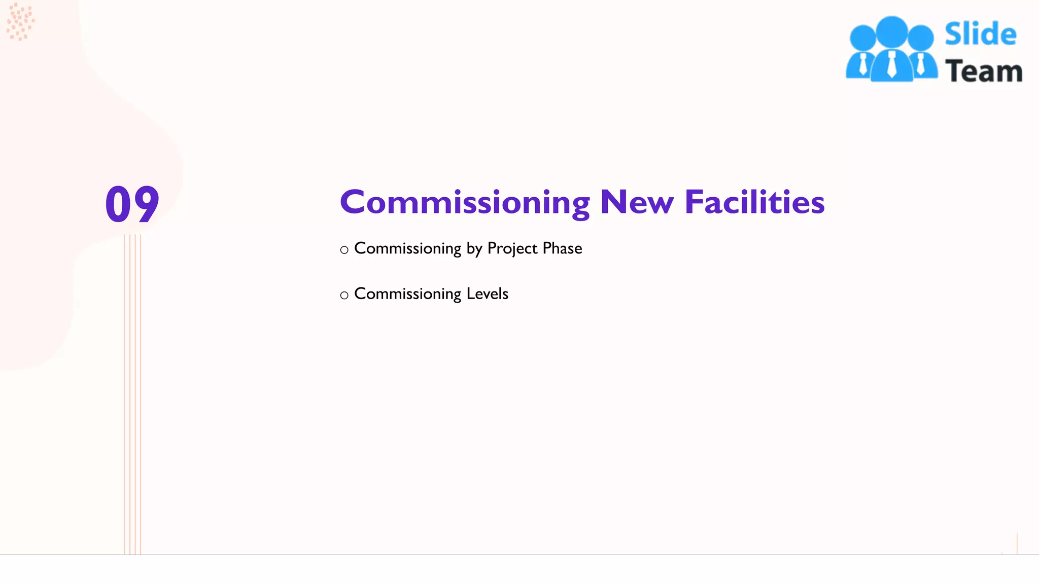 Commissioning New Facilities
40
o Commissioning by Project Phase
o Commissioning Levels
09
 