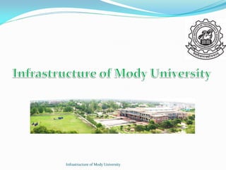 Infrastructure of Mody University 
 
