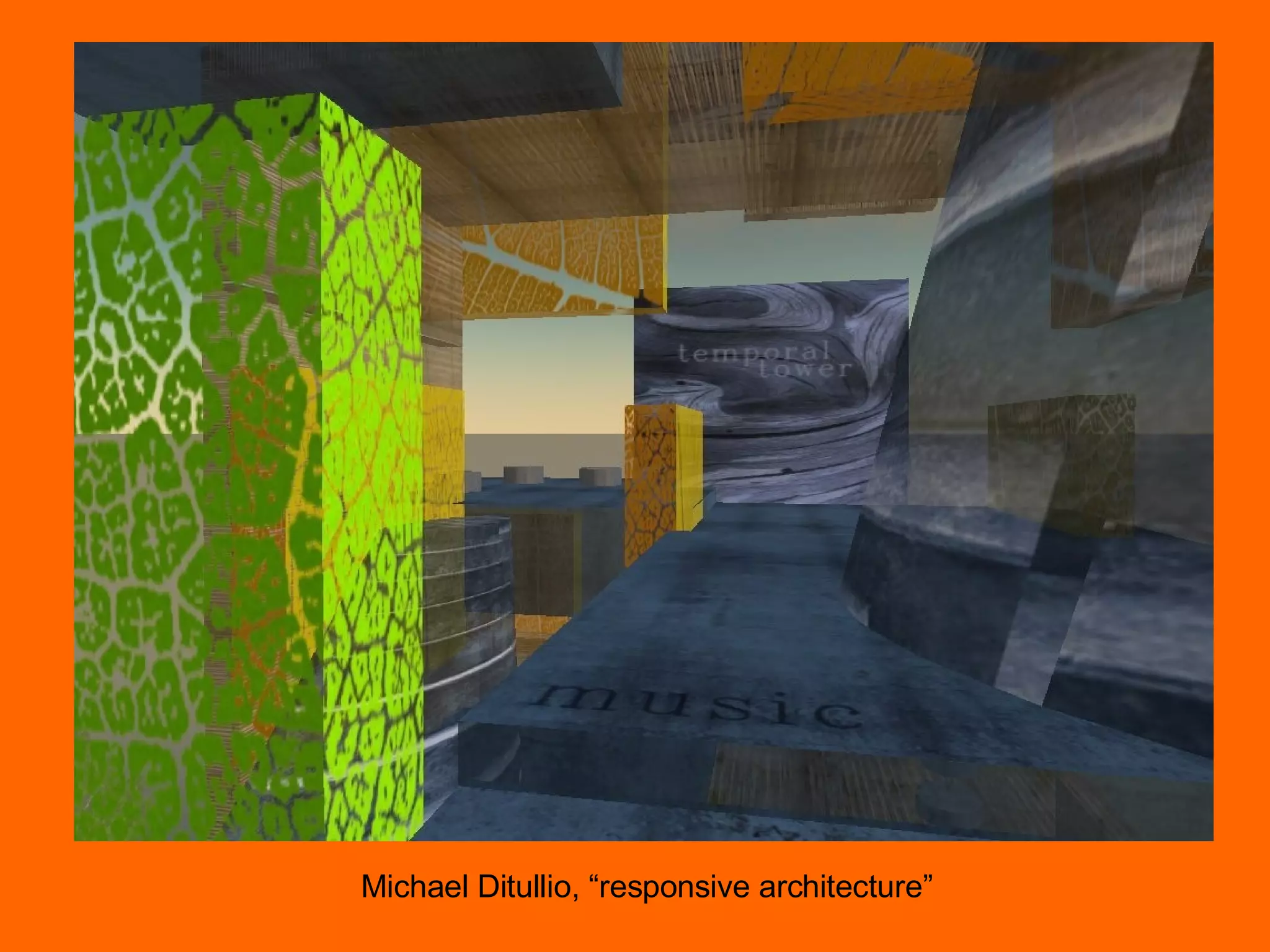 Michael Ditullio, “responsive architecture” 