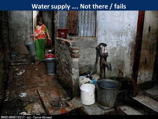 Water supply …. Not there / fails
 