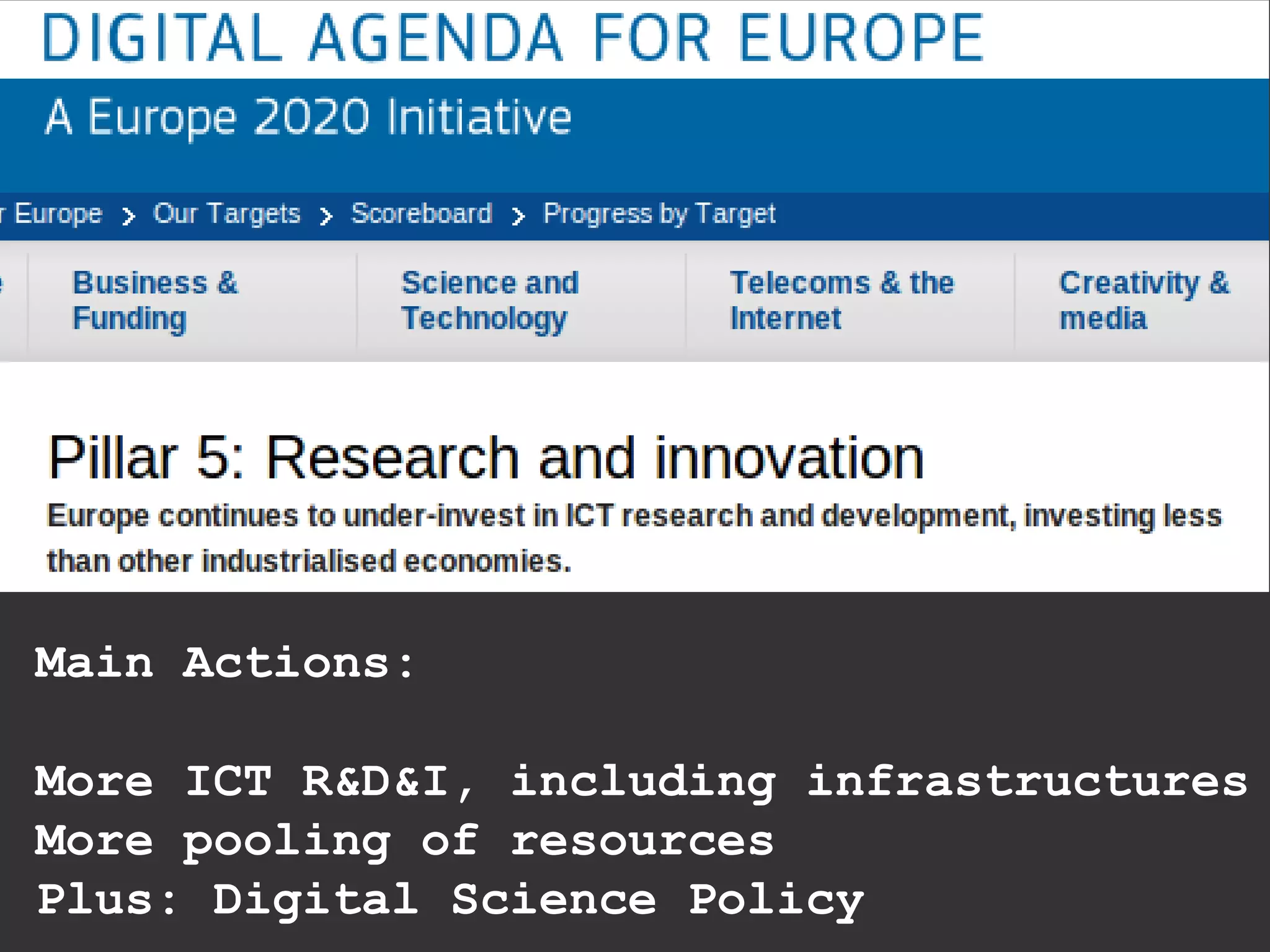 Main Actions:
More ICT R&D&I, including infrastructures
More pooling of resources
Plus: Digital Science Policy
 