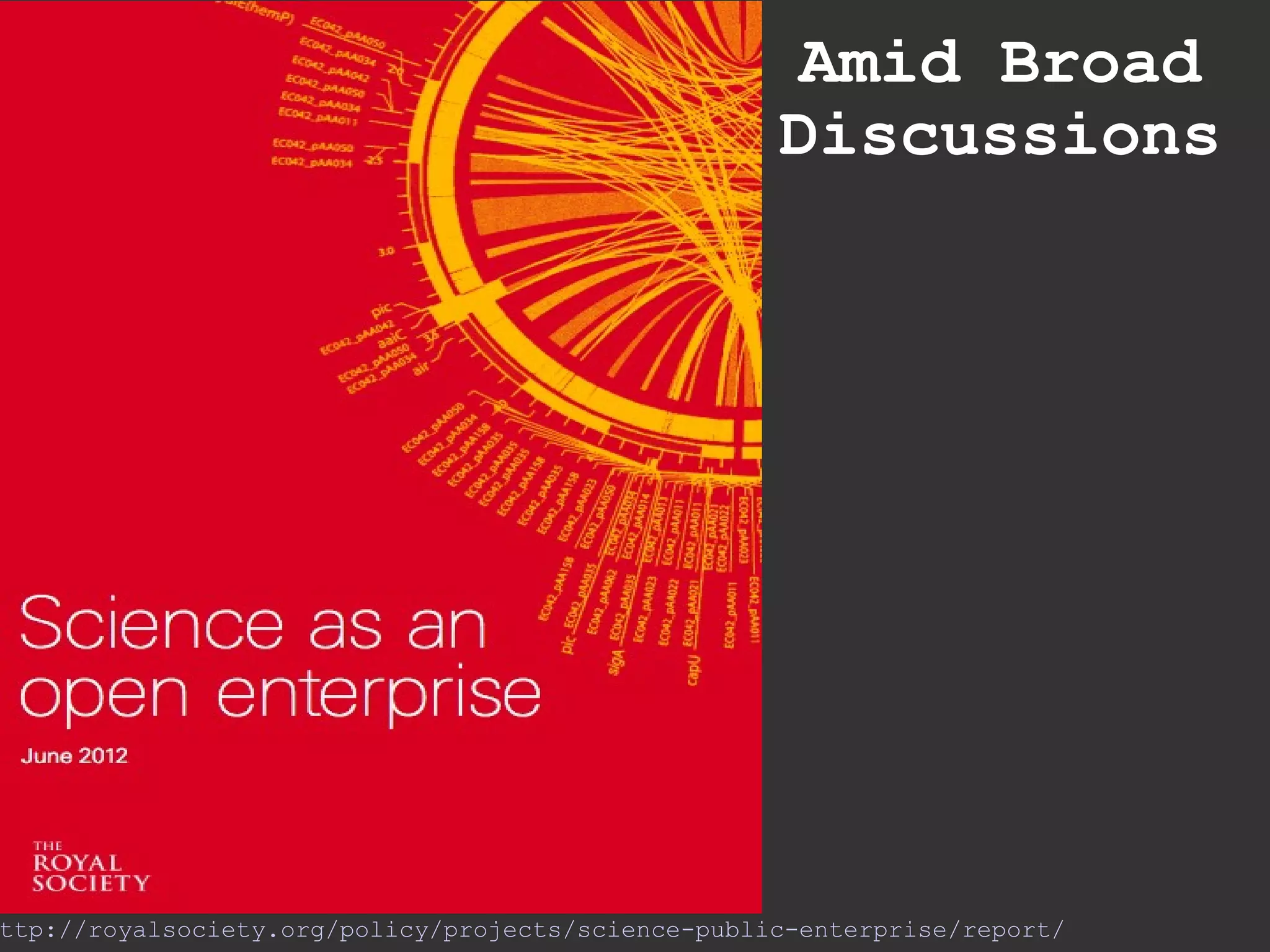ttp://royalsociety.org/policy/projects/science-public-enterprise/report/
Amid Broad
Discussions
 