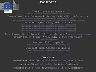 Pointers
The EC and open access
http://ec.europa.eu/research/science-society/open_access
Communication & Recommendation on...