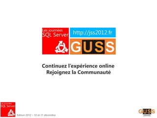 Edition 2012 – 10 et 11 décembre
Continuez l’expérience online
Rejoignez la Communauté
 