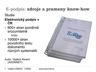 E-podpis: zdroje a prameny know-how
Studie
Elektronický podpis v
  ČR
 600+ stran poměrně
  srozumitelně
      místo
   ...