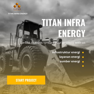 TITAN INFRA
ENERGY
TITAN INFRA ENERGY
The reasons to start your projects with us
infrastruktur energi
layanan energi
sumber energi
START PROJECT
 