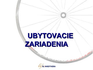 UBYTOVACIE ZARIADENIA 