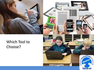 Which Tool to
Choose?
 