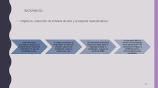 TRATAMIENTO:
• Objetivos: reducción de entrada de aire y el soporte hemodinámico.
22
Cubrir el campo
quirúrgico y evitar así la
entrada de aire adicional
e identificar el sitio de
probable acceso
El campo quirúrgico se
empaqueta e irriga con
solución salina, y los
bordes del hueso se
cubren con cera.
La inclinación de la mesa
operatoria debe estar lo
más baja posible, la
compresión yugular es
útil, Fio2 100%
En los casos de EAV
masivo el inicio rápido
de la reanimación con
compresión torácica y
desfibrilación ha
demostrado buenos
resultados
 
