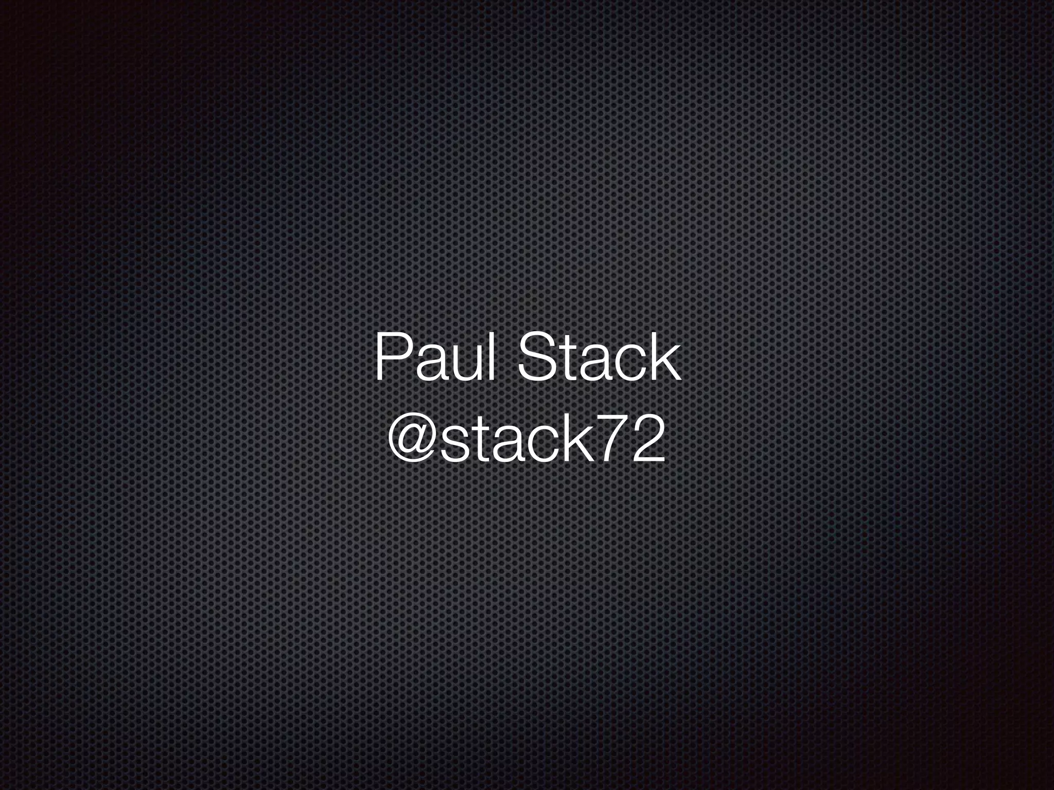 Paul Stack
@stack72