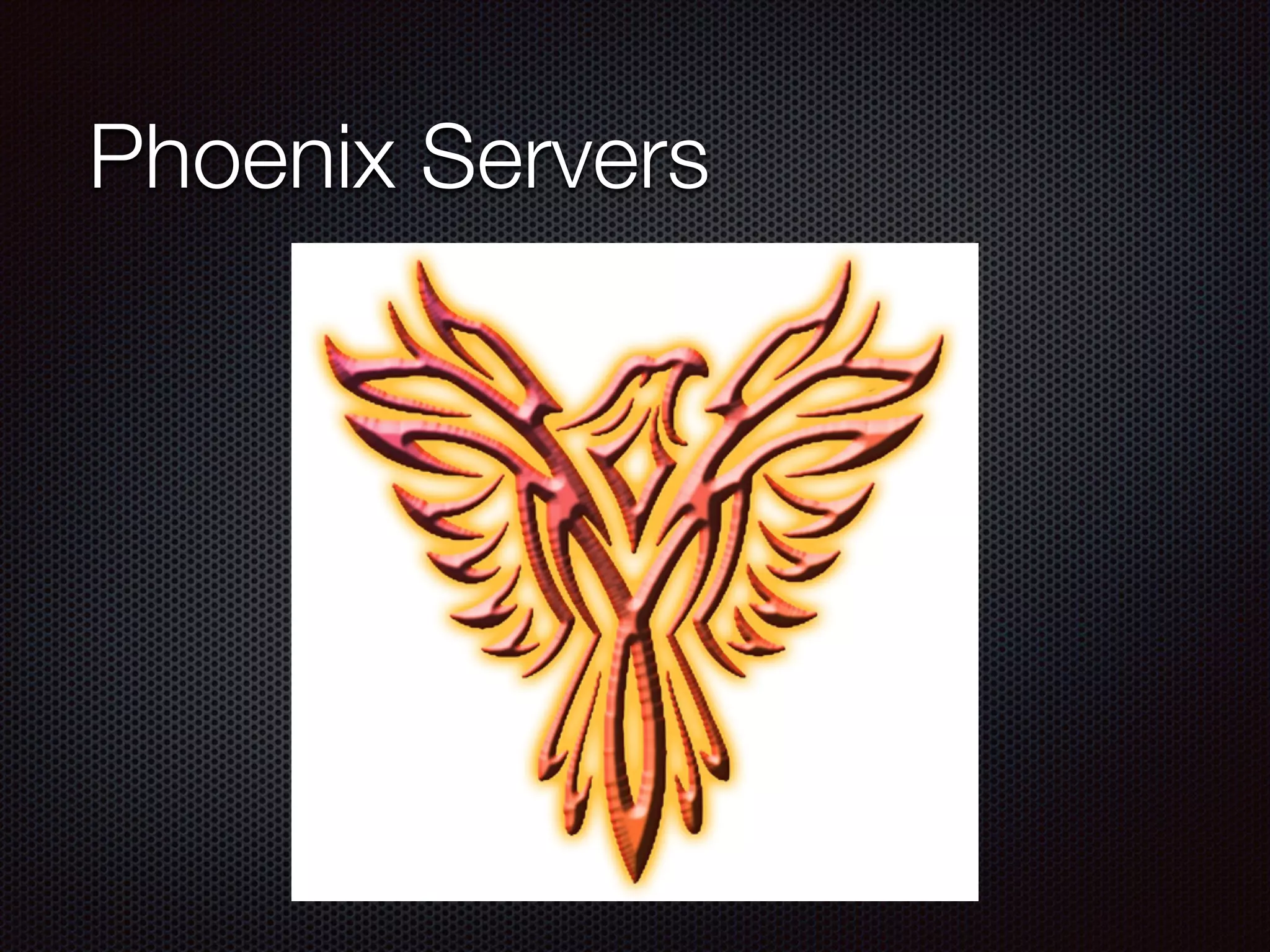 Phoenix Servers