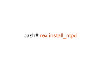 bash# rex install_ntpd
 