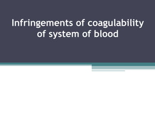 Infringements of coagulability of system of blood 