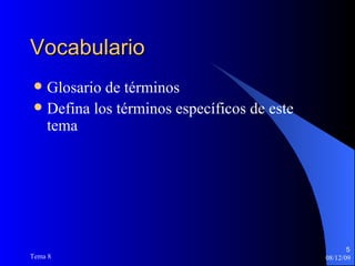 Vocabulario Glosario de términos Defina los términos específicos de este tema