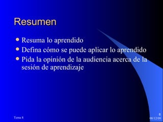 Resumen Resuma lo aprendido Defina cómo se puede aplicar lo aprendido Pida la opinión de la audiencia acerca de la sesión de aprendizaje