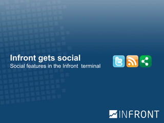 Infront gets social
Social features in the Infront terminal
 