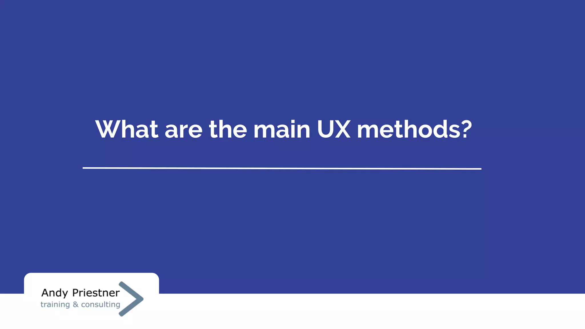 What are the main UX methods?
 