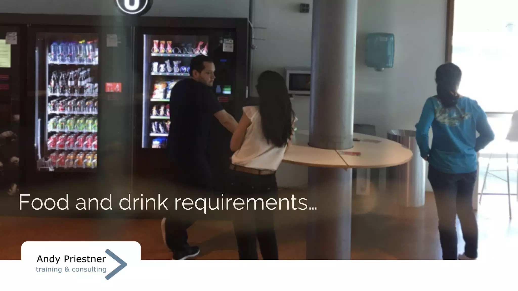 Food and drink requirements…
 