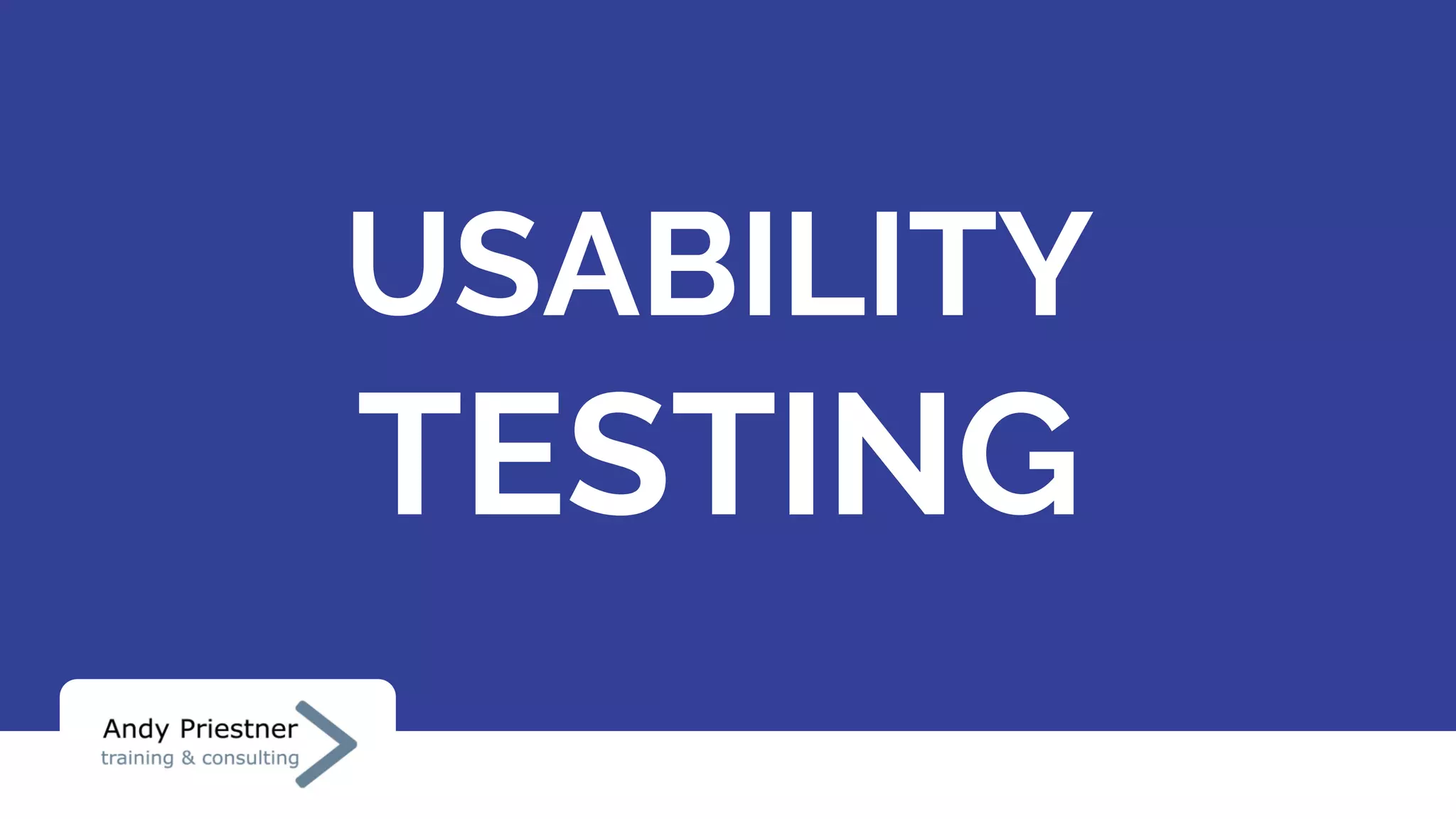 USABILITY
TESTING
 