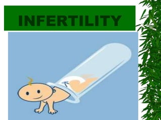 INFERTILITY
 