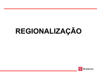 REGIONALIZAÇÃO
 