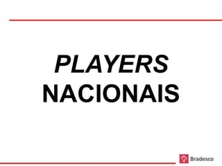 PLAYERS
NACIONAIS
 