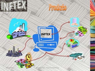 INFTEX




30/03/2011   Business Plan - Plano de Marketing   3
 