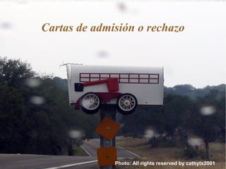 Cartas de admisión o rechazo

Photo: All rights reserved by cathytx2001

 