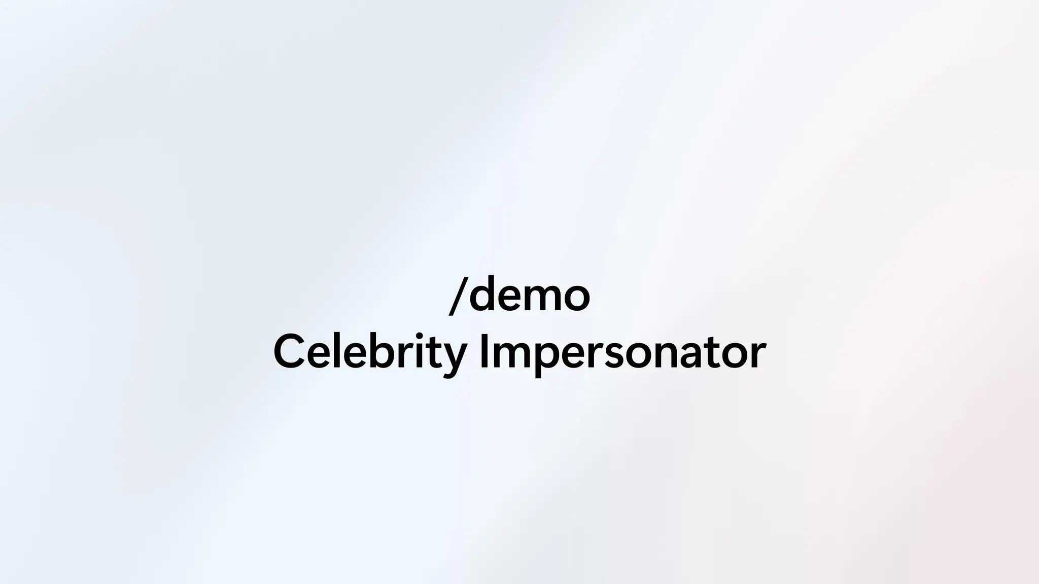 /demo
Celebrity Impersonator
 