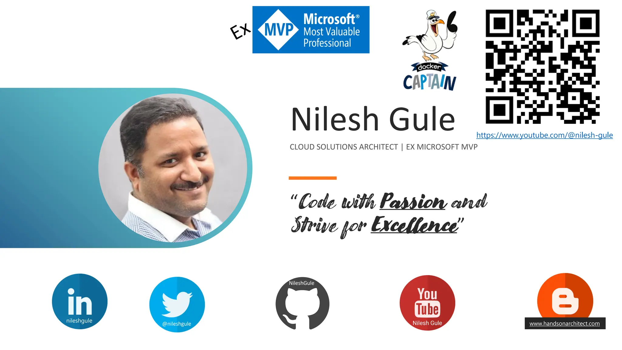 Nilesh Gule
CLOUD SOLUTIONS ARCHITECT | EX MICROSOFT MVP
“Code with Passion and
Strive for Excellence”
nileshgule
@nileshgule Nilesh Gule
NileshGule
www.handsonarchitect.com
https://www.youtube.com/@nilesh-gule
 