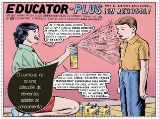 El currículo no
es una
colección de
elementos
aislados de
conocimiento

 