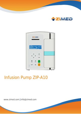 Infusion Pump ZIP-A10
|
www.zimed.com info@zimed.com
 