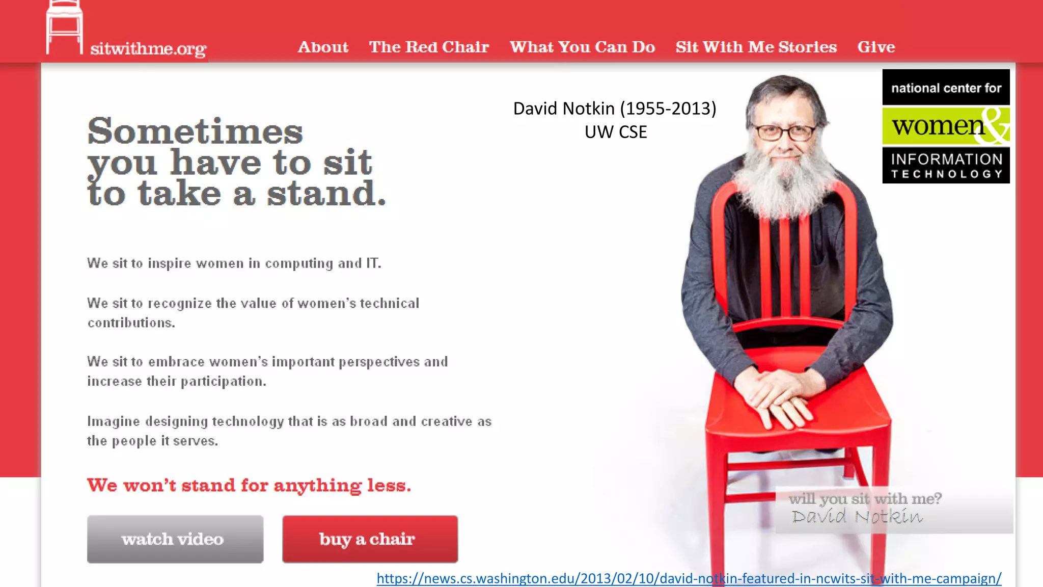 https://news.cs.washington.edu/2013/02/10/david-notkin-featured-in-ncwits-sit-with-me-campaign/
David Notkin (1955-2013)
UW CSE
 