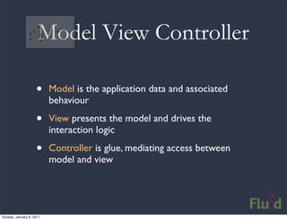 Model View Controller

                    •     Model is the application data and associated
                          be...