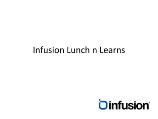Infusion Lunch n Learns 
