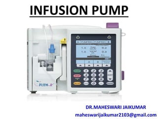 INFUSION PUMP
DR.MAHESWARI JAIKUMAR
maheswarijaikumar2103@gmail.com
 