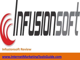 Infusionsoft Review www.InternetMarketingToolsGuide.com 