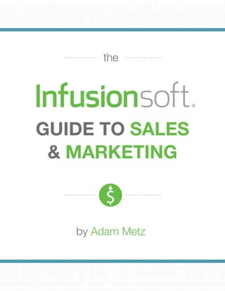 the
Guide to Sales
& Marketing
by Adam Metz
 