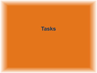 Tasks

 