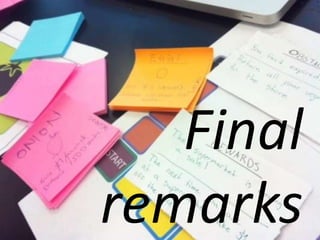 Final
remarks
 