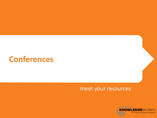 Conferences


              meet your resources
 