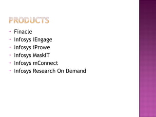 Finacle Infosys iEngage Infosys iProwe Infosys MaskIT Infosys mConnect Infosys Research On Demand 
