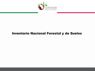 Inventario Nacional Forestal y de Suelos
 