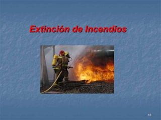 18 
Extinción de Incendios 
 