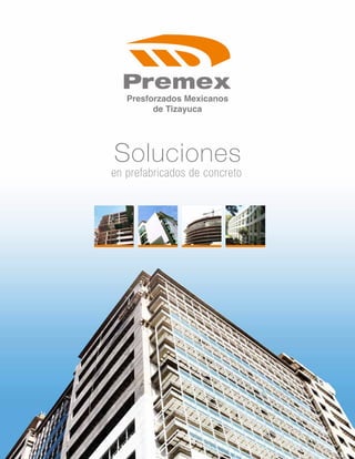 Soluciones
en prefabricados de concreto
Presforzados Mexicanos
de Tizayuca
 